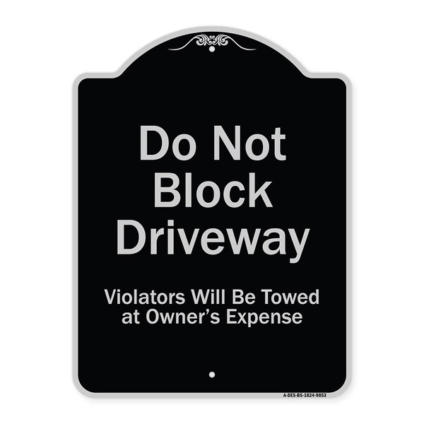 Designer Series-Do Not Block Driveway Violators Will Towed Owner Expense, 18" L, 24" H, BS-1824-9853